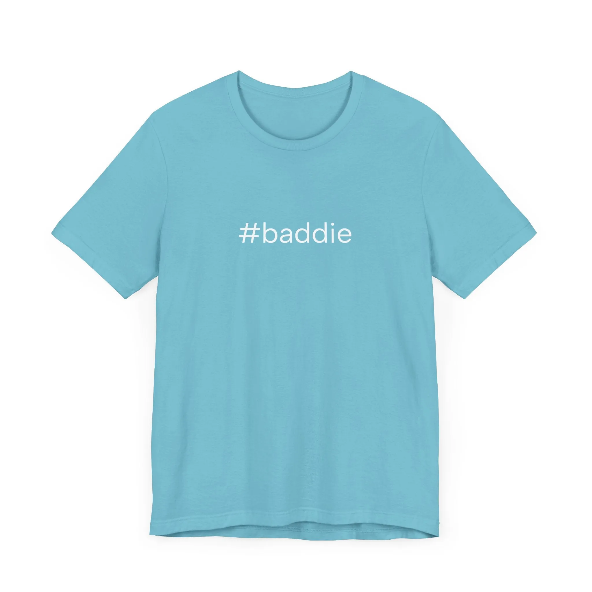 #baddie Unisex High End Cotton Short Sleeve Tee