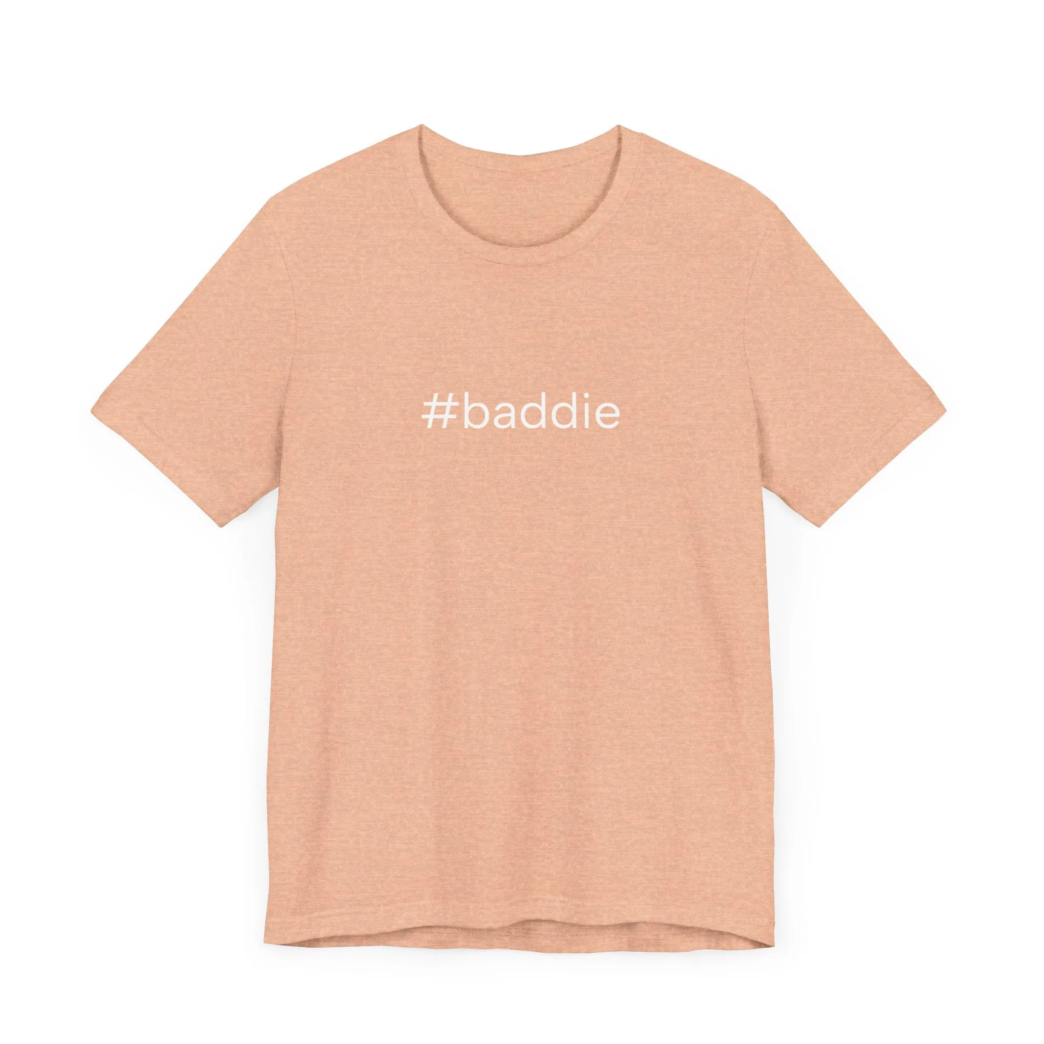 #baddie Unisex High End Cotton Short Sleeve Tee